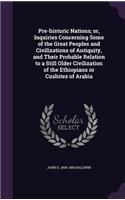 Pre-Historic Nations; Or, Inquiries Concerning Some of the Great Peoples and Civilizations of Antiquity, and Their Probable Relation to a Still Older Civilization of the Ethiopians or Cushites of Arabia