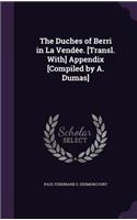 Duches of Berri in La Vendée. [Transl. With] Appendix [Compiled by A. Dumas]