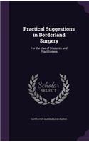 Practical Suggestions in Borderland Surgery