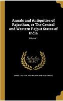 Annals and Antiquities of Rajasthan, or The Central and Western Rajput States of India; Volume 1