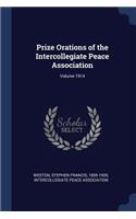 Prize Orations of the Intercollegiate Peace Association; Volume 1914