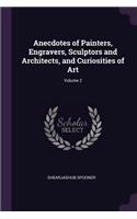 Anecdotes of Painters, Engravers, Sculptors and Architects, and Curiosities of Art; Volume 2