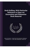 Rock Drilling, with Particular Reference to Open Cut Excavation and Submarine Rock Removal