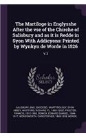 The Martiloge in Englysshe After the VSE of the Chirche of Salisbury and as It Is Redde in Syon with Addicyons