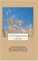 God's Appointment Calendar: 16 Month Daily Planner Following the Biblical Feasts 2018-2019 / 5779-5780 Year