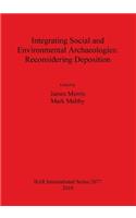 Integrating Social and Environmental Archaeologies;  Reconsidering Deposition