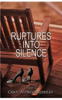 Ruptures Into Silence