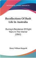 Recollections Of Bush Life In Australia