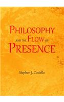 Philosophy and the Flow of Presence