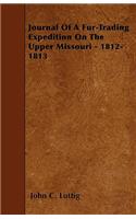 Journal Of A Fur-Trading Expedition On The Upper Missouri - 1812-1813