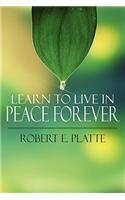 Learn to Live in Peace Forever: (English)