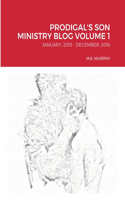 Prodigal's Son Ministry Blog Volume 1