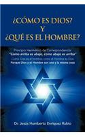 Como Es Dios? y Que Es El Hombre?