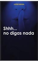 Shhh... No Digas NADA