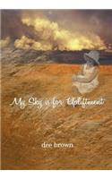 My Sky Is For Upliftment