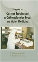 Progress in Cancer Treatment by Orthomolecular, Food, and Water Medicine
