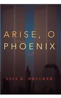 Arise, O Phoenix