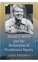 Jimmy Carter and the Restoration of Presidential Dignity
