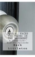 Doug K. Faces the Thing in the Basement