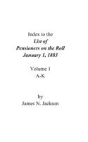 Index to the List of Pensioners on the Roll, January 1, 1883