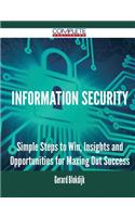 Information Security - Simple Steps to Win, Insights and Opportunities for Maxing Out Success