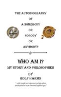 Who Am I? My Story and Philosophies