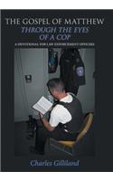 Gospel of Matthew Through the Eyes of a Cop: A Devotional for Law Enforcement Officers