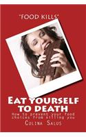 Eat yourself to death