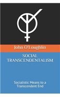 Social Transcendentalism: Socialistic Means to a Transcendent End