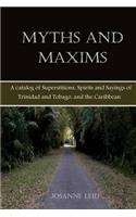 Myths and Maxims: A Catalog of Superstitions, Spirits and Sayings of Trinidad and Tobago, and the Caribbean