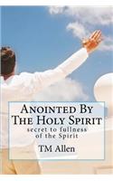 Anointed By The Holy Spirit