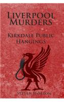 Liverpool Murders - Kirkdale Public Hangings