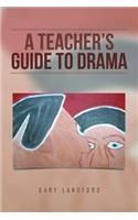 Teacher's Guide to Drama