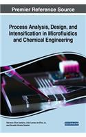 Process Analysis, Design, and Intensification in Microfluidics and Chemical Engineering