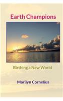Earth Champions: Birthing a New World