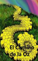 El Camino de La Oz: The Road to Oz (Spanish Edition)