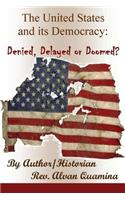 United States and Its Democracy: Denied, Delayed or Doomed?