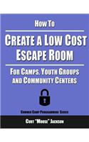 How to Create a Low Cost Escape Room: For Camps, Youth Groups and Community Centers(English)