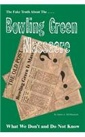 Fake Truth About The Bowling Green Massacre