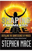 Shaping Formless Fire
