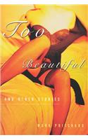 Too Beautiful and Other Stories