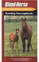 Blood-Horse Authoritative Guide to Breeding Thoroughbreds