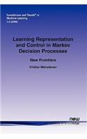 Learning Representation and Control in Markov Decision Processes: New Frontiers