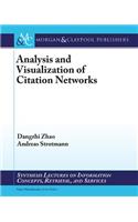 Analysis and Visualization of Citation Networks: Theory, Techniques, and Practical Applications