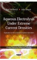 Aqueous Electrolysis Under Extreme Current Densities