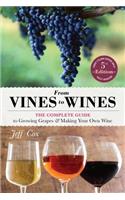 From Vines to Wines, 5th Edition: The Complete Guide to Growing Grapes and Making Your Own Wine