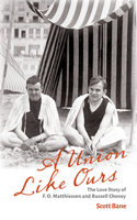 Union Like Ours: The Love Story of F. O. Matthiessen and Russell Cheney