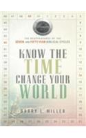Know the Time, Change Your World: The Reappearance of the Seven- And Fifty-Year Biblical Cycles