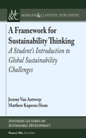 A Framework for Sustainability Thinking: A Student's Introduction to Global Sustainability Challenges (Synthesis Lectures on Sustainable Development)