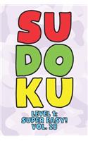 Sudoku Level 1: Super Easy! Vol. 28: Play 9x9 Grid Sudoku Super Easy Level Volume 1-40 Play Them All Become A Sudoku Expert On The Road Paper Logic Games Become Sma